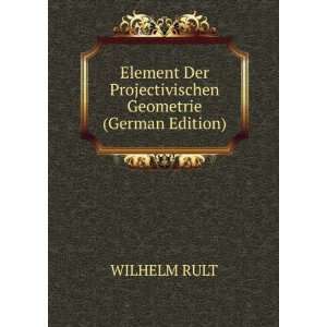   Der Projectivischen Geometrie (German Edition) WILHELM RULT Books