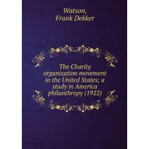 The Charity organization movement in the United States; a study in 