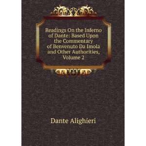   Benvenuto Da Imola and Other Authorities, Volume 2 Dante Alighieri