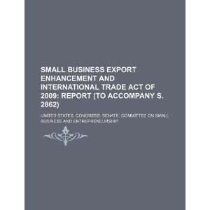 Small Business Export Enhancement and International Trade Act of 2009 