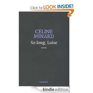 So long, Luise (ROMANS FRANCAIS) (French Edition) Céline Minard 
