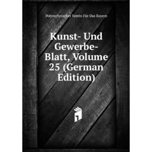  Kunst  Und Gewerbe  Blatt, Volume 25 (German Edition 