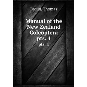  Manual of the New Zealand Coleoptera. pts. 4 Thomas Broun Books