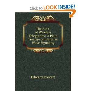   Plain Treatise on Hertzian Wave Signaling Edward Trevert Books
