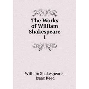   of William Shakespeare. 1 Isaac Reed William Shakespeare  Books
