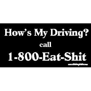  Hows My Driving Call 1 800 Eat $hit Bumper Sticker 