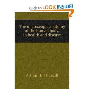   of the human body, in health and disease Arthur Hill Hassall Books