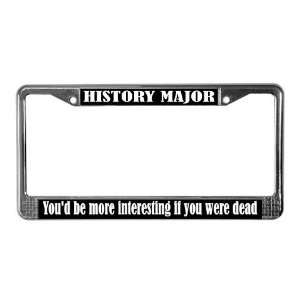 Funny History Major Funny License Plate Frame by   