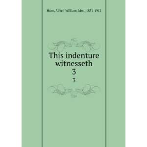 This indenture witnesseth. 3 Alfred William, Mrs., 1831 
