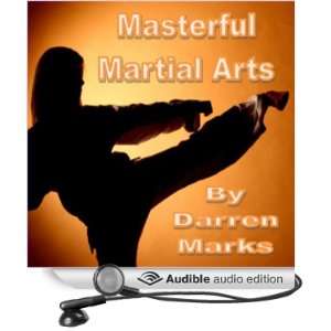  Masterful Martial Arts (Audible Audio Edition) Darren 