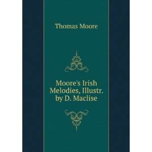  Moores Irish Melodies, Illustr. by D. Maclise Thomas 