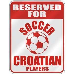 RESERVED FOR  S OCCER CROATIAN PLAYERS  PARKING SIGN COUNTRY CROATIA