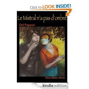 Le Mistral na pas dombre (French Edition) Gilles Del Pappas  