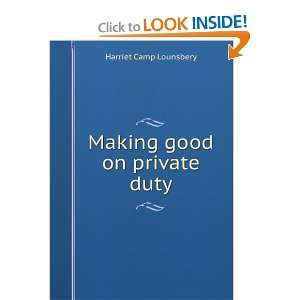  Making good on private duty Harriet Camp Lounsbery Books