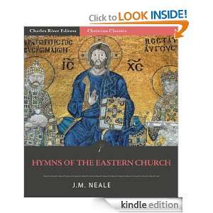 Hymns of the Eastern Church (Illustrated) John M. Neale, Charles 