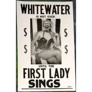 Whitewater is Not Over   First Lady Sings   Hillary Clinton 14 x 22 