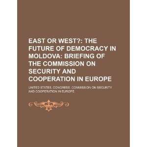  East or West? the future of democracy in Moldova 