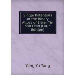  Alloys of Silver Tin and Lead (Latin Edition) Yang Yu Tang Books