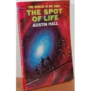  The Spot Of Life Austin Hall Books