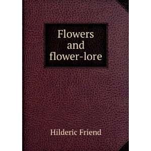 Flowers and flower lore Hilderic Friend Books