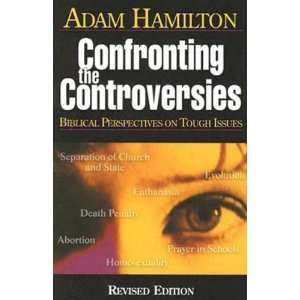 Confronting the Controversies Biblical Perspectives on Tough Issues 