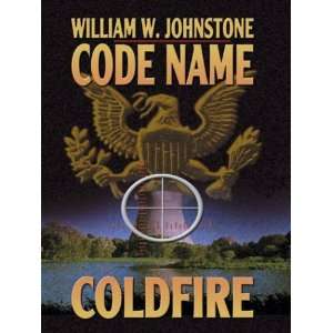  Code Name: Coldfire (9780786266494): William W. Johnstone 