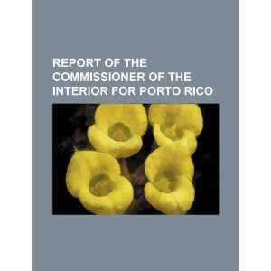   of the Interior for Porto Rico (9781231256961) Books Group Books