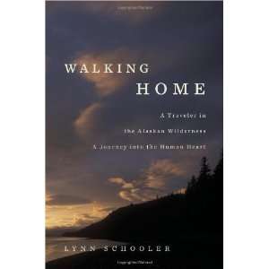  Walking Home A Traveler in the Alaskan Wilderness, a 