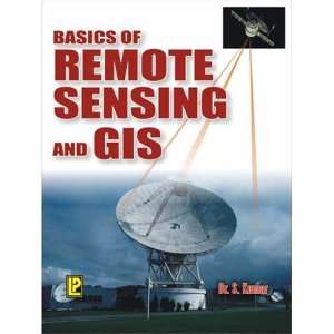 Basics of Remote Sensing and GIS (9788170087960) S. Kumar 