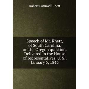  Speech of Mr. Rhett, of South Carolina, on the Oregon question 