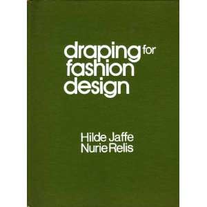 Draping For Fashion Design: Hilde Jaffe & Nurie Relis:  