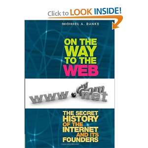   the Internet and Its Founders (9781430208693) Michael A. Banks Books