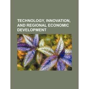  Technology, innovation, and regional economic development 