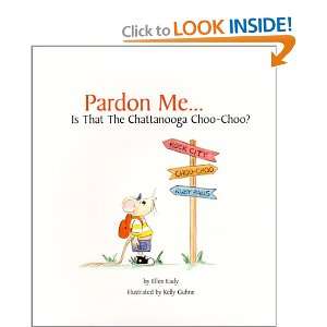 Pardon Me  Is That The Chattanooga Choo Choo?: Ellen Eady, Kelly 