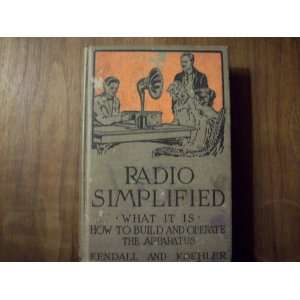  Radio Simplified What It Is    How to Build and Operate 