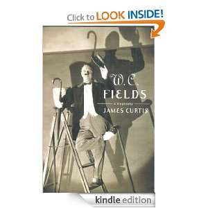 Fields: A Biography: James Curtis:  Kindle Store