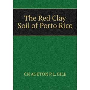  The Red Clay Soil of Porto Rico CN AGETON P.L. GILE 
