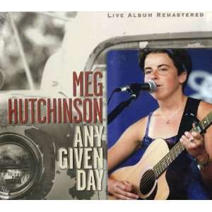 Any Given Day (LIVE) Meg Hutchinson Music