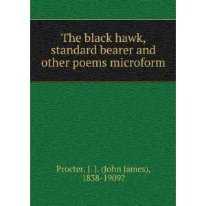  The black hawk, standard bearer and other poems microform 