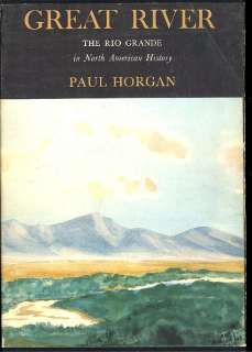     THE RIO GRANDE IN NORTH AMERICAN HISTORY BY PAUL HORGAN   2 VOLS