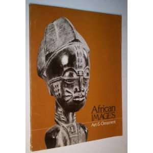  African Images Art and Ornament an Exhibition 