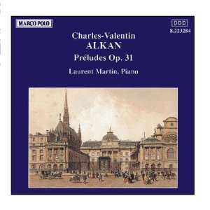   ALKAN Preludes, Op. 31 Laurent Martin, Charles Valentin Alkan Music