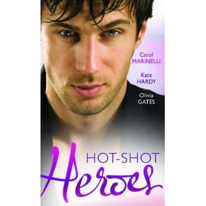  Hot Shot Heroes. Carol Marinelli, Kate Hardy & Olivia 