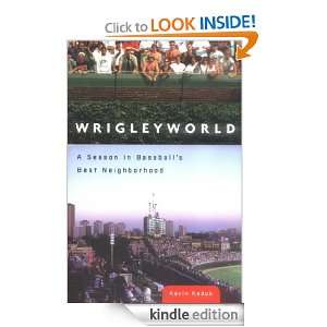 Wrigleyworld A Season In Baseballs Best Neighborhood Kevin Kaduk 