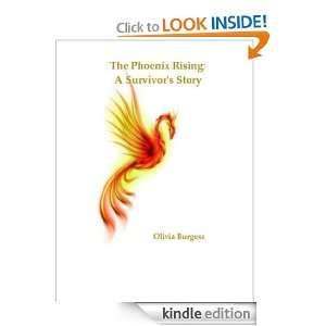 The Phoenix Rising A Survivors Story Olivia Burgess  