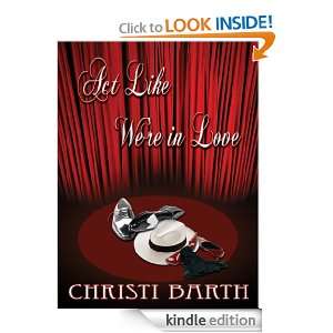 Act Like Were in Love Christi Barth, Caroline Crowe  