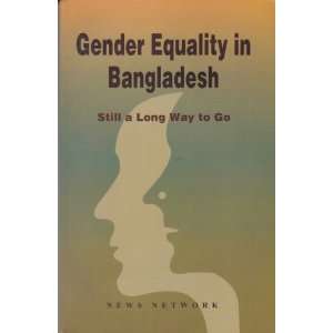  Gender Equality in Bangladesh Still a Long Way to Go 