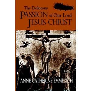  The Dolorous Passion of Our Lord Jesus Christ 