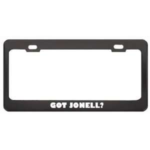Got Jonell? Girl Name Black Metal License Plate Frame Holder Border 