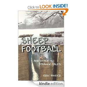 Sheep Football and Other Strange Tales from Rural America Eric Pinder 